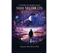 Alejandro Ruiz Rivera A Story of More Than 5000 Worlds (Tascabile)