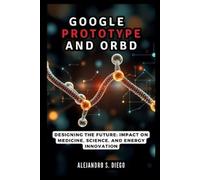 Alejandro S Diego Google AlphaProteo and Orb (Tascabile) AI and Tech Updates