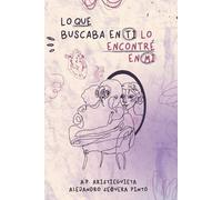 Alejandro Sequera Pinto A P Aristeiguieta A Lo que buscaba en ti, l (Tascabile)