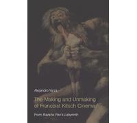 Alejandro Yarza The Making and Unmaking of Francoist Kitsch Cinema (Tascabile)