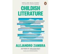 Alejandro Zambra Childish Literature (Tascabile)