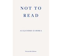 Alejandro Zambra Not to Read (Tascabile)