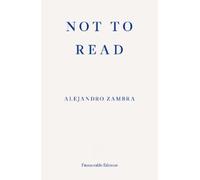 Alejandro Zambra Not to Read (Tascabile)