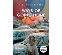 Alejandro Zambra Ways of Going Home (Tascabile)