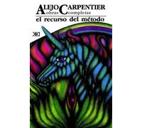 Alejo Carpentier Obras Completas VI. El Recurso del Metodo (Tascabile)