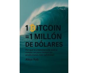 Alejo Ryb 1 Bitcoin = 1 Millon de Dolares (Tascabile)
