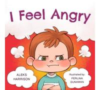 Aleks Harrison I Feel Angry (Tascabile) Social-Emotional Learning Books