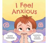 Aleks Harrison I Feel Anxious (Tascabile)