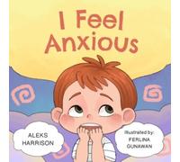 Aleks Harrison I Feel Anxious (Tascabile) Social-Emotional Learning Books