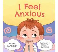 Aleks Harrison I Feel Anxious (Tascabile) Social-Emotional Learning Books