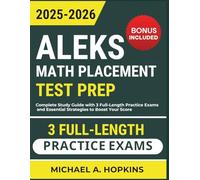 ALEKS Math Placement Test Prep 2025-2026: Complete Study Guide with 3 Full-Length Practice Exams and Essential Strategies to Boost Your Score
