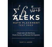 ALEKS Math Placement Test Prep: A Study Guide with Math Review, Practice Exercises, and Placement Test Preparation