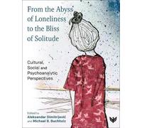 Aleksandar Dimitri From the Abyss of Loneliness to the Bliss of Sol (Tascabile)