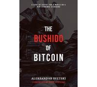 Aleksandar Svetski The Bushido of Bitcoin (Tascabile) Bushido of Bitcoin