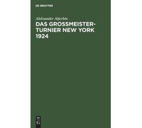 Aleksander Aljechin Das Grossmeister-Turnier New York 1924 (Copertina rigida)