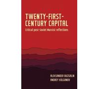 Aleksander Buzgalin Andrey Kolgan Twenty-First-Century Capit (Copertina rigida)