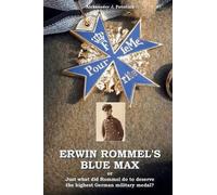 Aleksander J Potocnik Erwin Rommel's Blue Max (Tascabile)