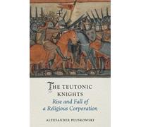 Aleksander Pluskowski The Teutonic Knights (Copertina rigida) Medieval Lives