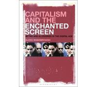Aleksandr Andreas Wansbrough Capitalism and the Enchanted Screen (Tascabile)
