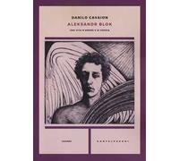 Aleksandr Blok. Una vita d'amore e di poesia