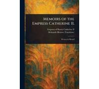Aleksandr Herzen Empress Of Russia Ca Memoirs of the Empress Cather (Tascabile)
