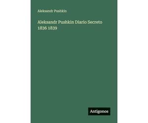 Aleksandr Pushkin Diario Secreto 1836 1839