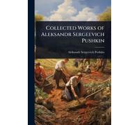Aleksandr Sergeevich Pus Collected Works of Aleksandr Sergeevich Pus (Tascabile)