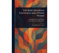 Aleksandr Sergeevich Pushkin Gavriil Roma The Bakchesarian Fountain (Tascabile)