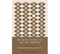 Aleksandr Solzhenitsyn We Have Ceased to See the Purpose (Copertina rigida)