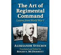 Aleksandr Svechin The Art of Regimental Command (Tascabile)