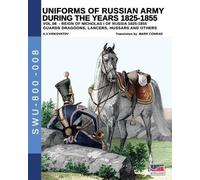 Aleksandr Vasilevic Uniforms of Russian army during the years 1825-1 (Tascabile)