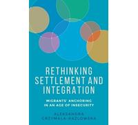 Aleksandra Grzymala-Kazlow Rethinking Settlement and Integrat (Copertina rigida)
