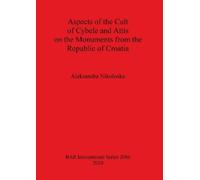 Aleksandra Niko Aspects of the Cult of Cybele and Attis on the Monum (Tascabile)