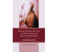 Aleksandra Tryn Women’s Literary Portraits in the Victorian and Neo- (Tascabile)