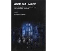 Aleksandra Wagn Visible and Invisible - Nuclear Energy, Shale Gas an (Tascabile)