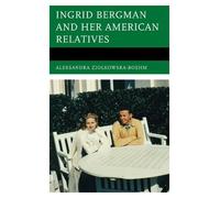 Aleksandra Ziólkowska-Boeh Ingrid Bergman and Her American Relative (Tascabile)