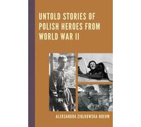 Aleksandra Ziólkowska- Untold Stories of Polish Heroes from World W (Tascabile)