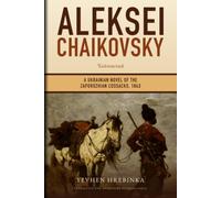 Aleksei Chaikovsky: A Ukrainian Novel of the Zaporozhian Cossacks, 1843