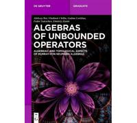 Algebras of Unbounded Operators: Algebraic and Topological Aspects of Murray-von Neumann Algebras