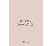 Aleksey D'Havlcyon. Luminous Phenomena. Ediz. italiana, inglese e francese (Vol. 2)