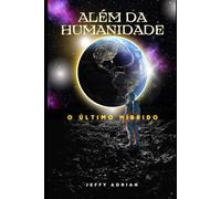 Além Da Humanidade O Último Híbrido