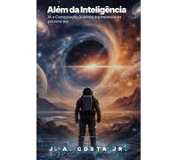Além da Inteligência: IA e Computação Quântica e a travessia da próxima era.