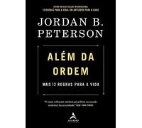 Além Da Ordem: Mais 12 Regras Para a Vida