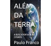 ALÉM DA TERRA: A BUSCA POR VIDA NO COSMOS