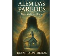 Além das Paredes: Uma Visão de Reino
