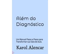 Além do Diagnóstico: Um Manual Passo a Passo para Transformar sua Sala de Aula.