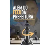 Além do Feed da PREFEITURA: Estratégias simples, éticas e práticas para a comunicação pública