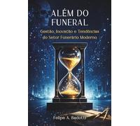 Além do Funeral: Gestão, Inovação e Tendências do Setor Funerário Moderno