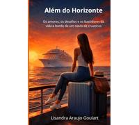 Além do Horizonte: Os amores, os desafios e os bastidores da vida a bordo de um navio de cruzeiros