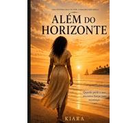 Além do Horizonte: Uma historia real de dor, coragem e recomeços